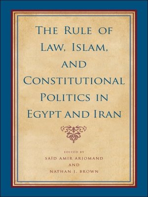 cover image of The Rule of Law, Islam, and Constitutional Politics in Egypt and Iran